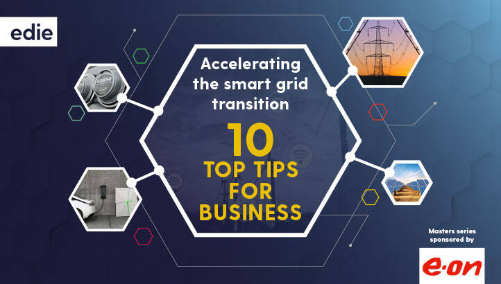 Accelerating the smart grid transition: 10 top tips for business