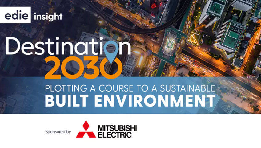 Destination 2030: edie launches new report on sustainable buildings