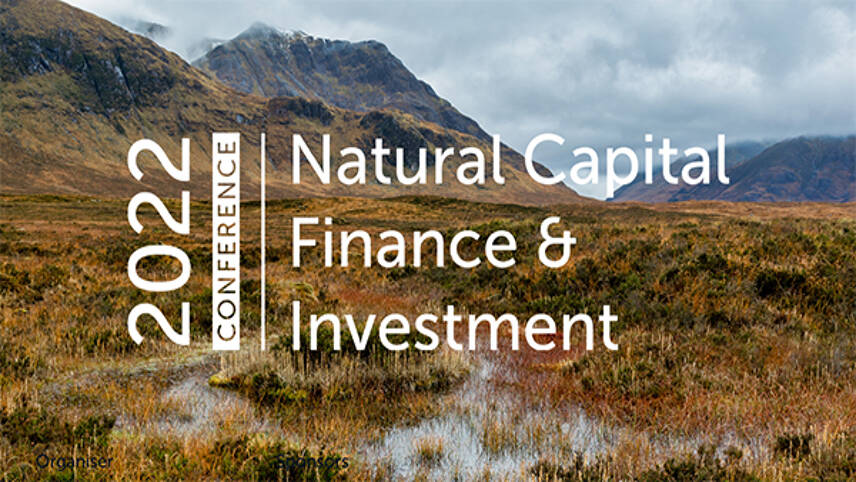The Natural Capital Finance & Investment 2022 Conference – 17 October and 1 November