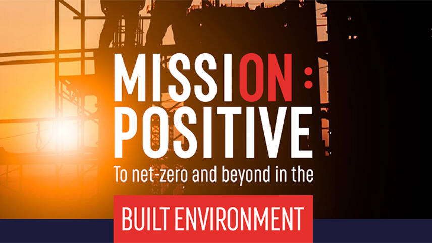 Mission Positive: To net-zero and beyond in the built environment