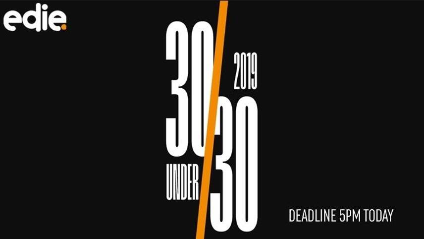 Nominations for edie’s ’30 Under 30′ campaign close TODAY AT 5PM