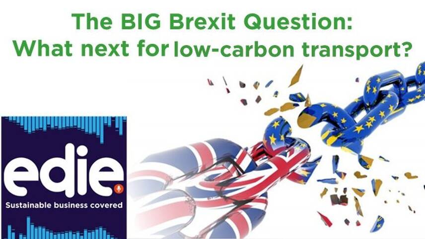 The Big Brexit Questions podcast: What next for low-carbon transport in the UK?