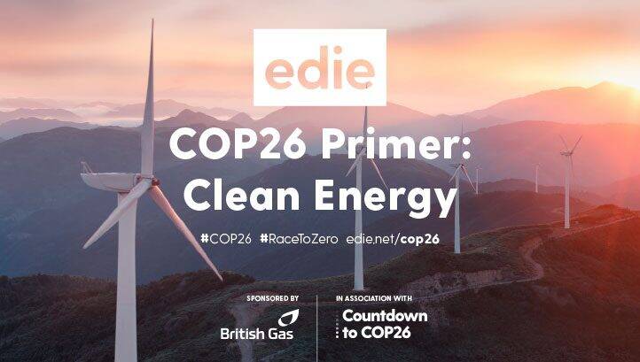 edie kicks off new COP26 Primer report series with Clean Energy focus