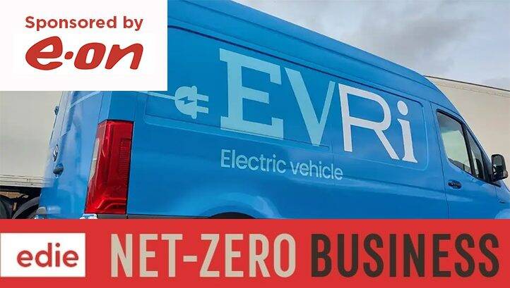 The Net Zero Business podcast: Talking EVs with Evri and E.ON UK