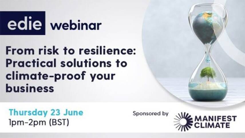 Now available on-demand: edie’s webinar on moving from climate risk to climate resilience