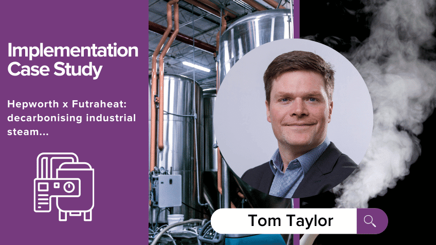 How Hepworth and Futraheat are decarbonising industrial steam